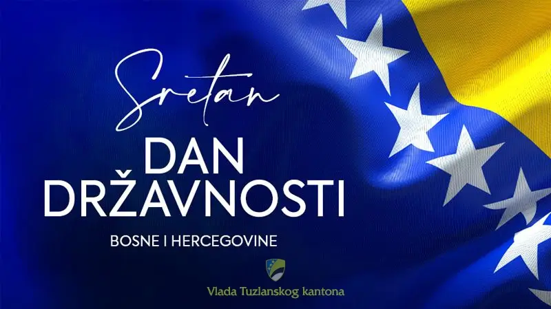 Sretan Dan državnosti Bosne i Hercegovine želi vam Vlada Tuzlanskog kantona